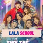 LaLa School: Tuổi Trẻ Tài Cao